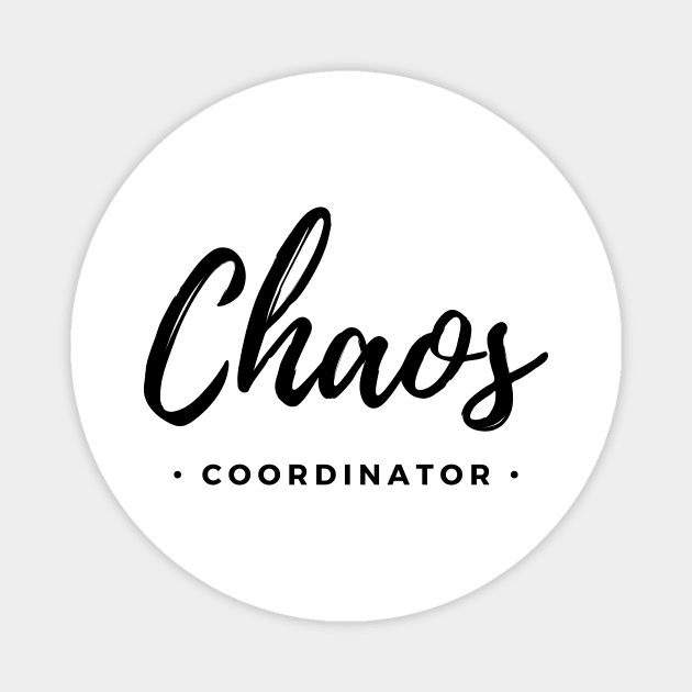 Chaos COORDINATOR Gift For Mom & Dad Magnet by DailyQuote